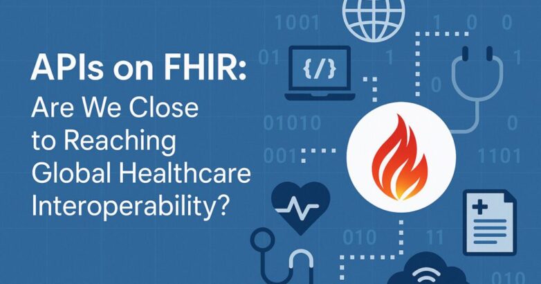 APIs On FHIR For Global Healthcare Interoperability APIs On FHIR For Global Healthcare Interoperability