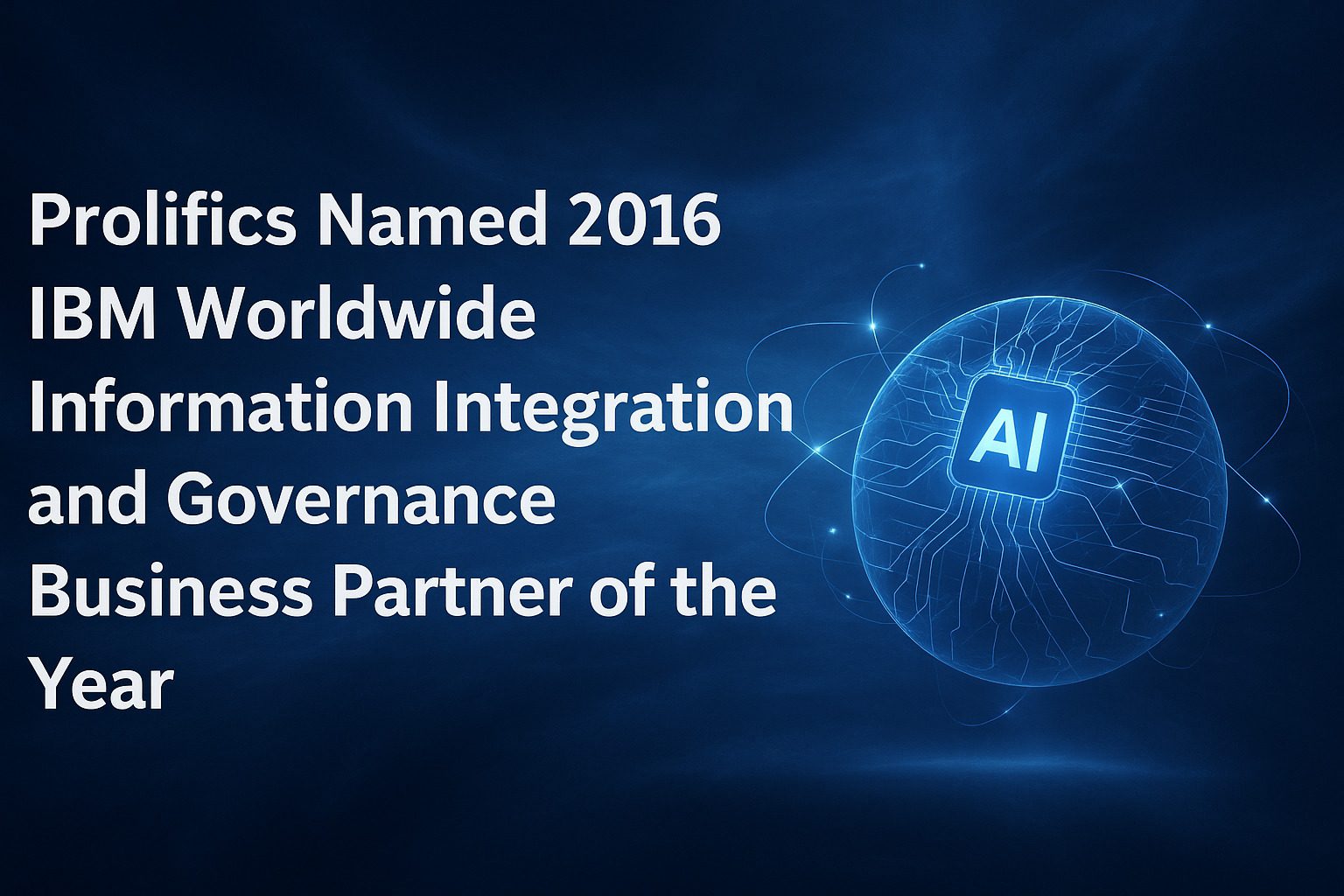 Prolifics Named 2016 IBM Worldwide Information Integration and Governance Business Partner of the Year