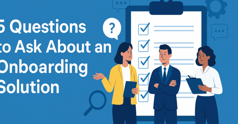 5 key questions to ask about an onboarding solution