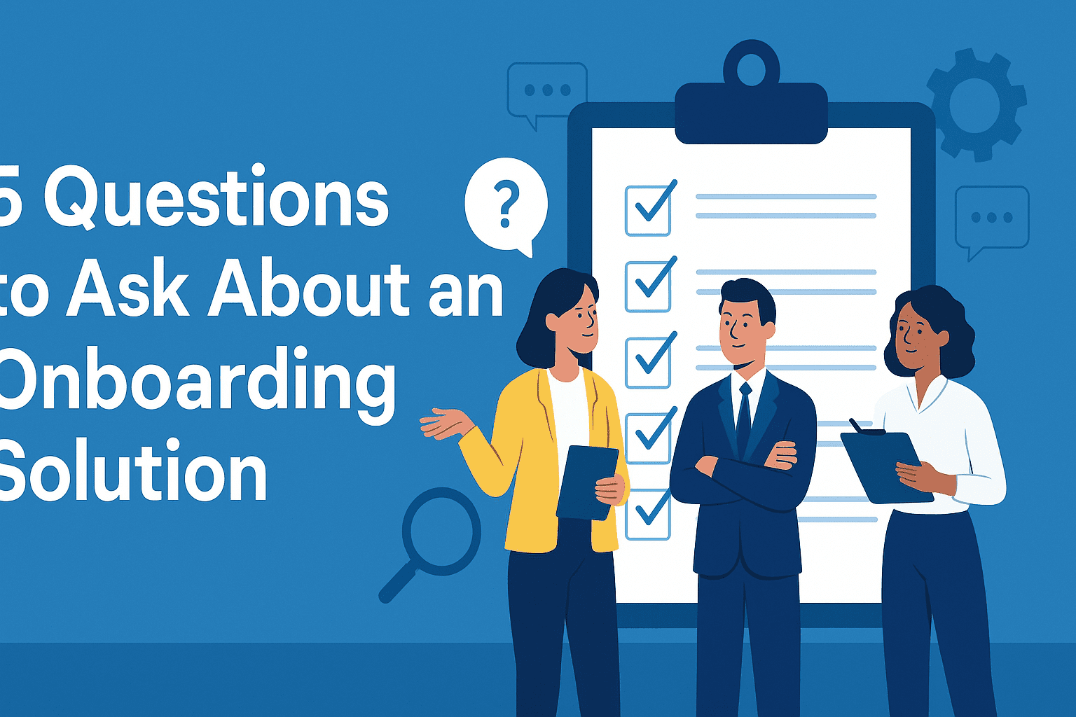 5 Questions to Ask About an Onboarding Solution