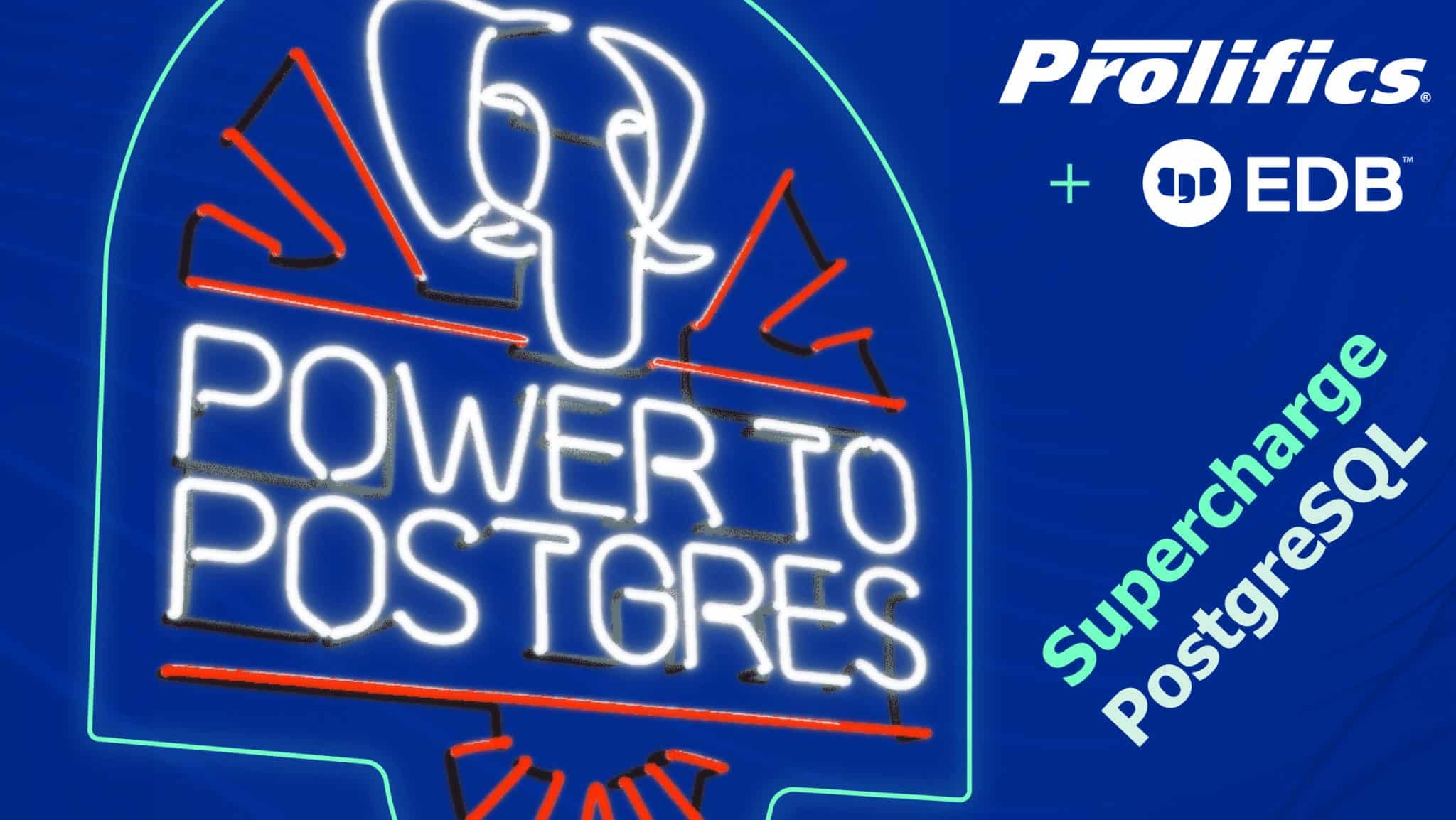 Supercharge PostgreSQL with Prolifics and EDB