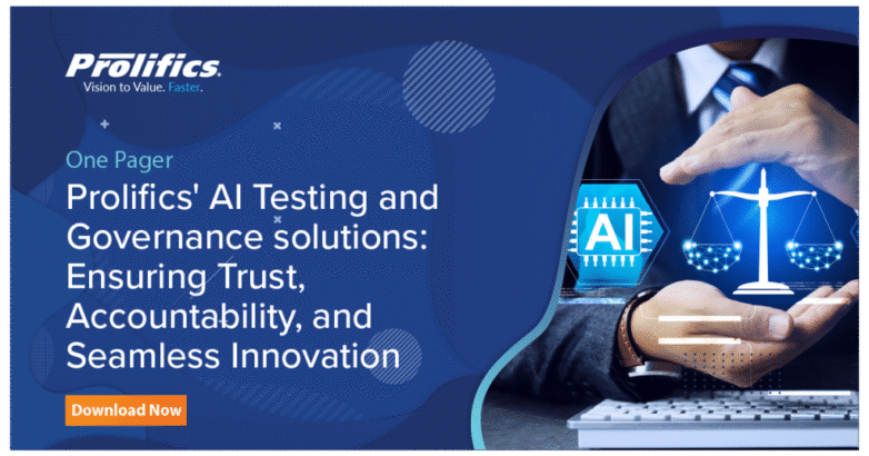 Prolifics' AI Testing and Governance solutions Ensuring Trust, Accountability, and Seamless Innovation 1