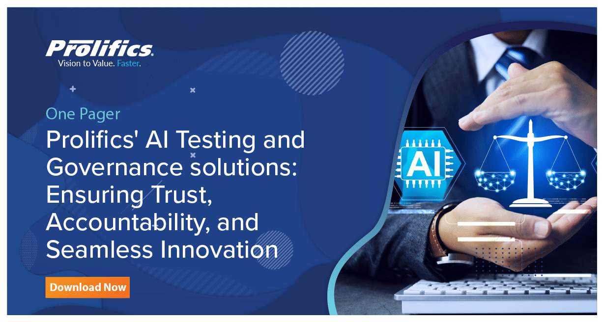 Prolifics’ AI Testing and Governance solutions: Ensuring Trust, Accountability, and Seamless Innovation