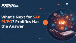 What’s Next for SAP PI/PO? Prolifics Has the Answer