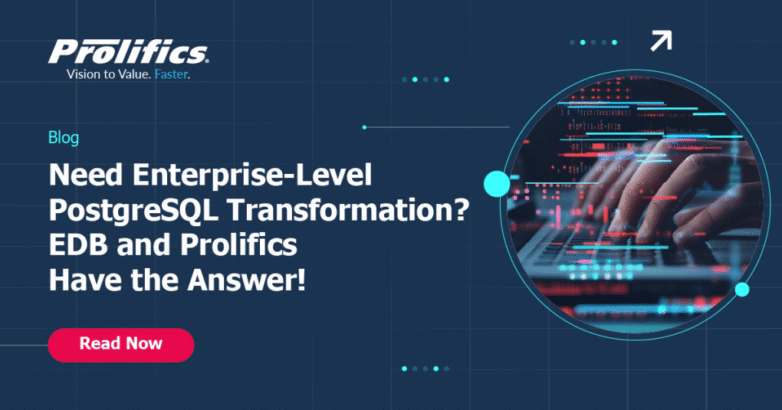 Need Enterprise Level PostgreSQL Transformation EDB and Prolifics Have the Answer_ 1 Prolifics PostgreSQL transformation solutions