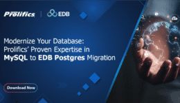Modernize Your Database: Prolifics’ Proven Expertise in MySQL to EDB Postgres Migration