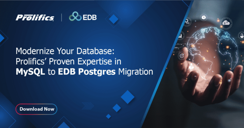 MySQL to EDB Postgres Migration 1 Modernize Your Database: Prolifics’ Proven Expertise in MySQL to EDB Postgres Migration