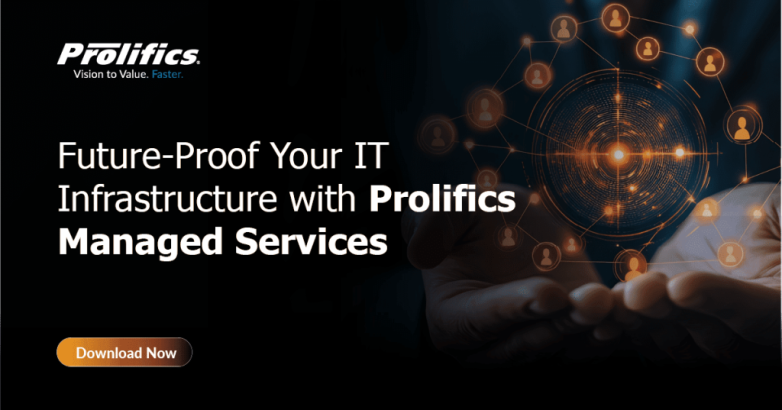 Future-Proof Your IT Infrastructure with Prolifics Managed Services