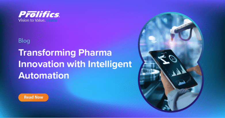 Transforming Pharma Innovation with Intelligent Automation 1 Intelligent Automation in pharma with prolifics