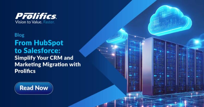 hubspot-to-salesforce-migration-prolifics Prolifics simplifies HubSpot to Salesforce CRM and marketing migration