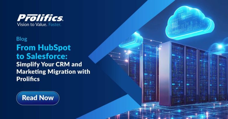 Prolifics simplifies HubSpot to Salesforce CRM and marketing migration
