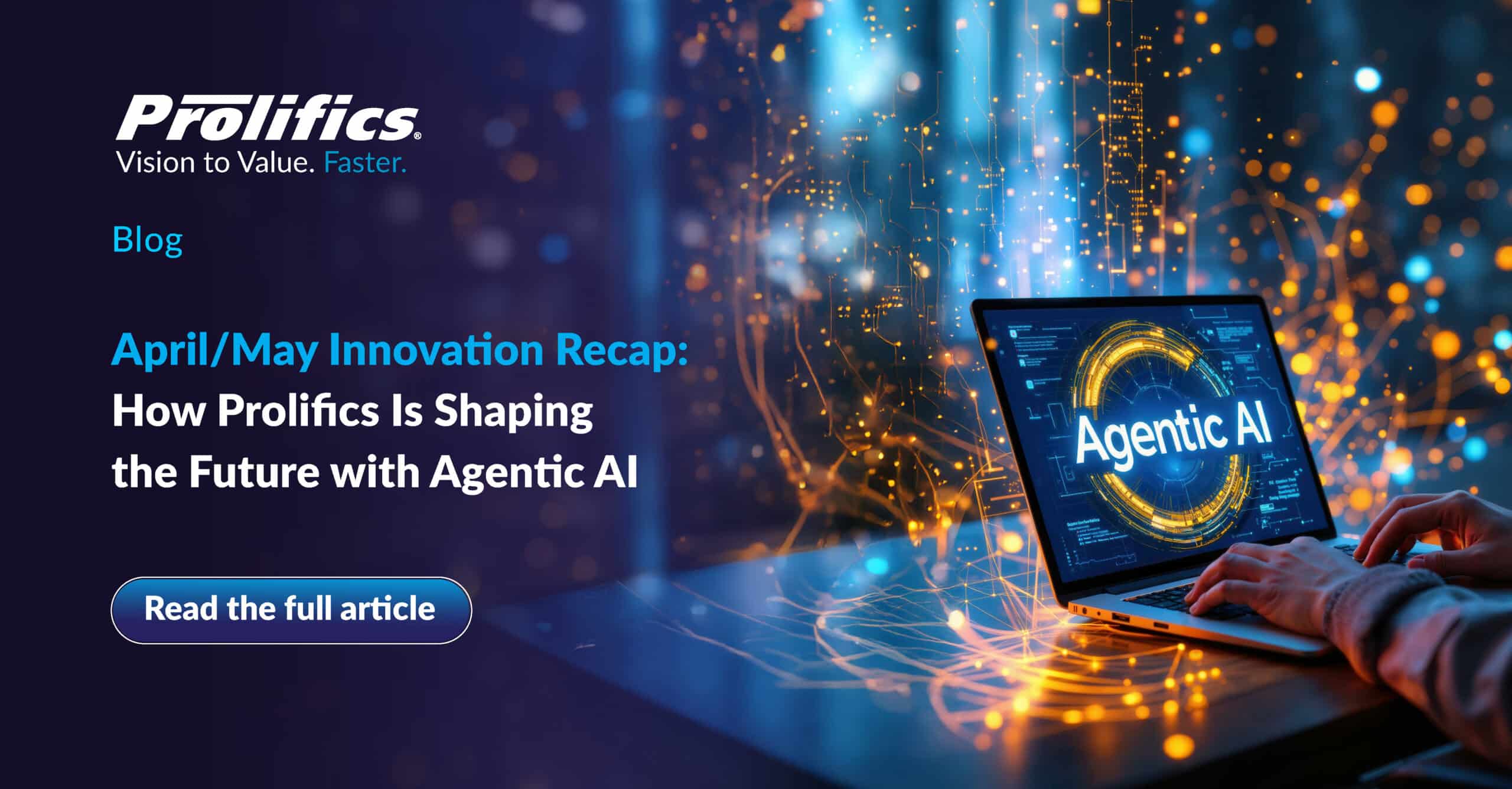 April/May Innovation Recap: How Prolifics Is Shaping the Future with Agentic AI