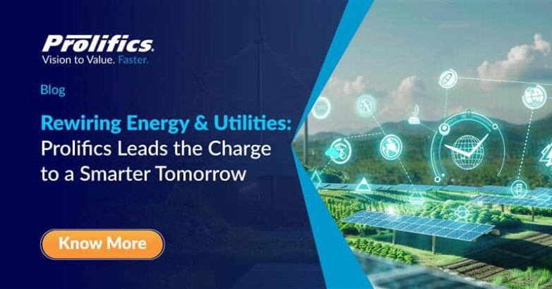 Rewiring Energy & Utilities Prolifics Leads the Charge to a Smarter Tomorrow Energy & Utilities in digital transformation