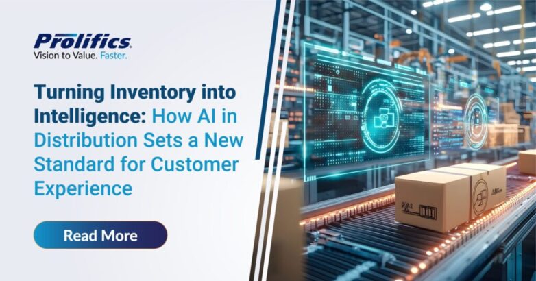 Turning Inventory into Intelligence How AI in Distribution Sets a New Standard for Customer Experience - Prolifics AI in Distribution transforming customer experience and supply chain operations