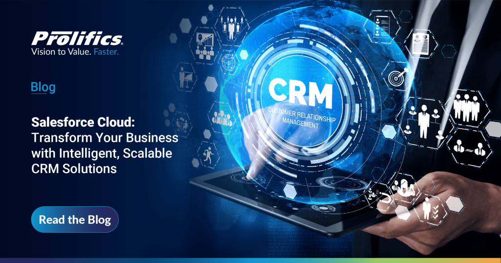 Salesforce Cloud CRM – Transform Customer Experiences | Prolifics
