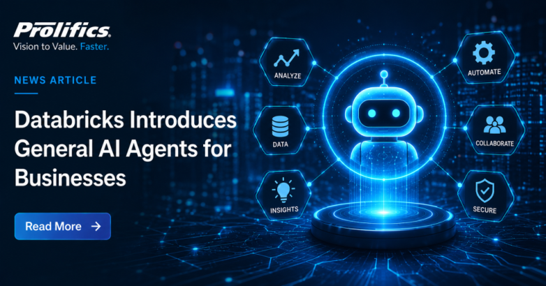Databricks Introduces General AI Agents for Business | Prolifics