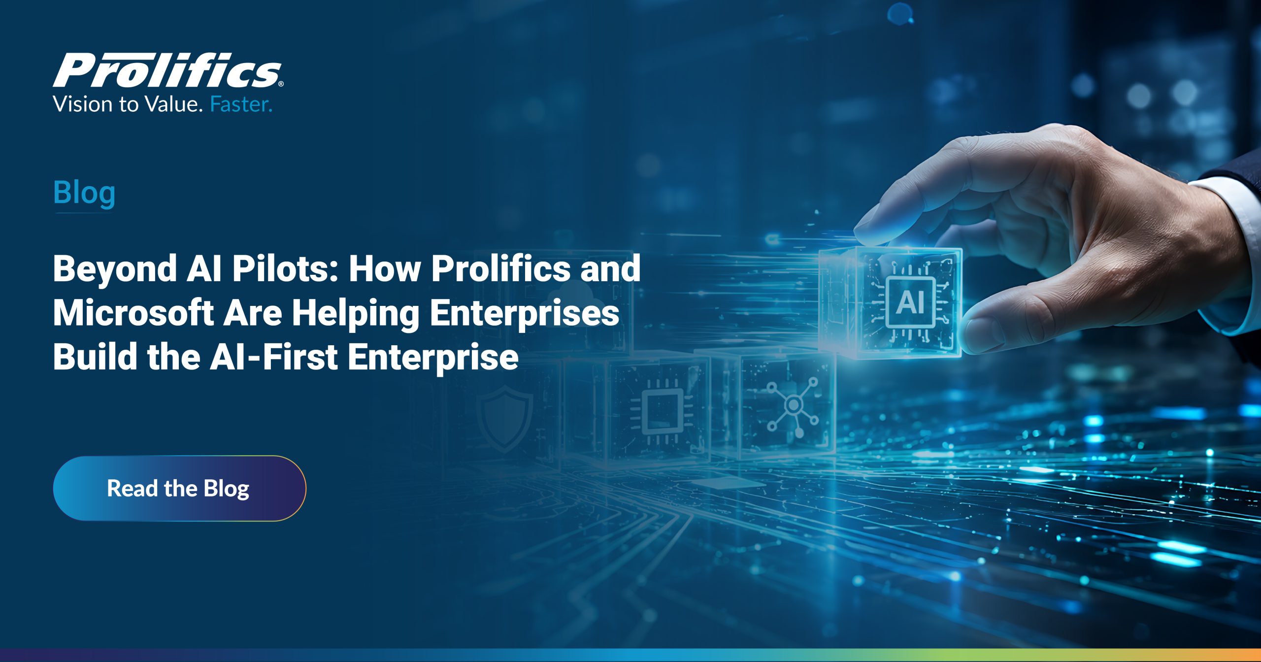 Beyond AI Pilots: How Prolifics and Microsoft Are Helping Enterprises Build the AI-First Enterprise