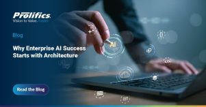 Why Enterprise AI Success Starts with Architecture Prolifics blog hero image titled Why Enterprise AI Success Starts with Architecture — showing a professional interacting with AI interface icons, representing enterprise AI strategy and architecture for CTOs