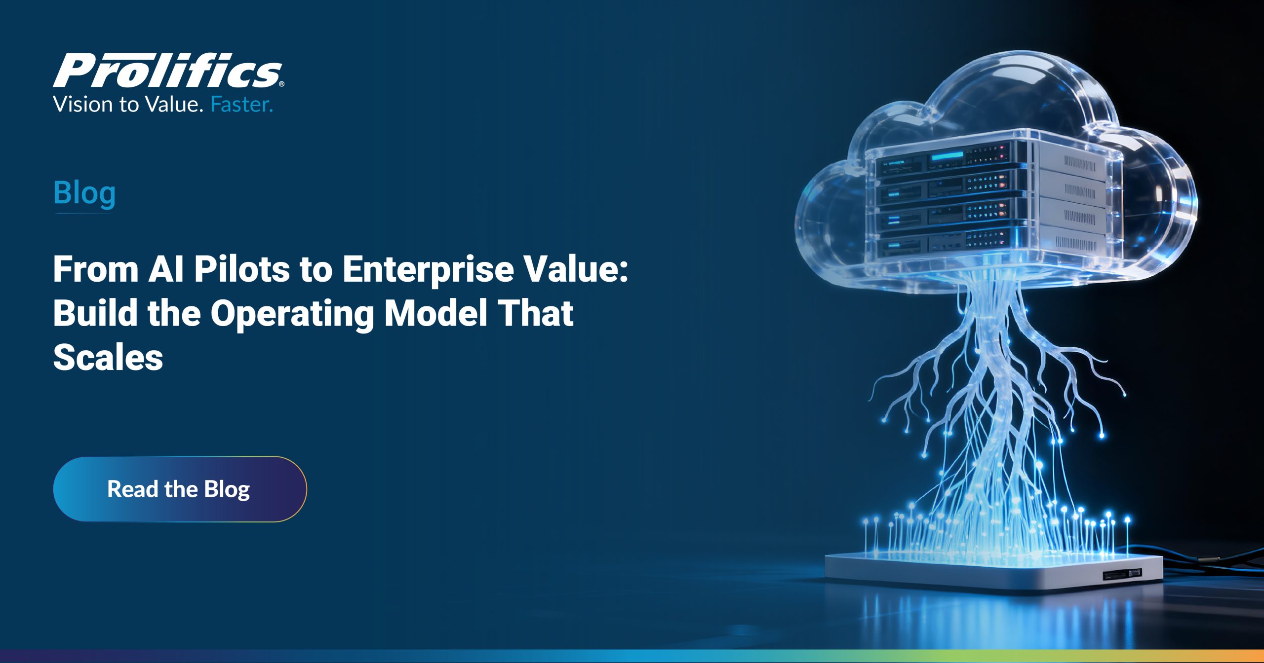 From AI Pilots to Enterprise Value: Build the Operating Model That Scales